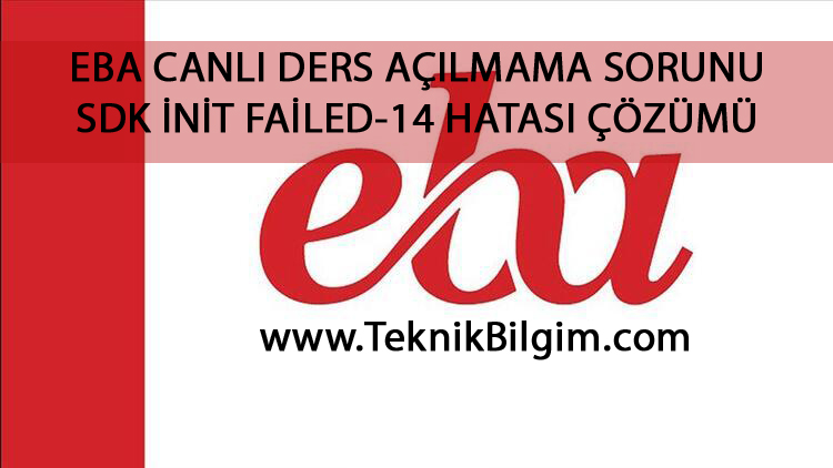EBA CANLI DERS AÇILMAMA SORUNU VE SDK İNİT FAİLED-14 HATASI ÇÖZÜMÜ