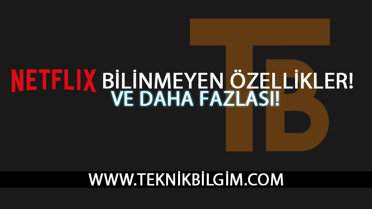 Netflix’in Bilinmeyen Özellikleri