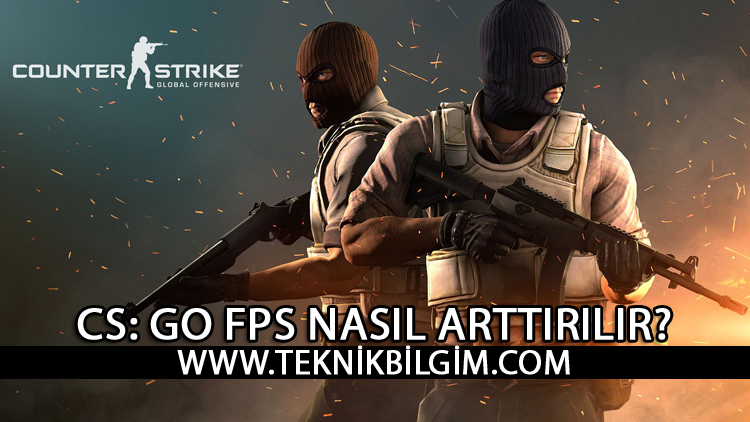 CS: GO FPS NASIL ARTTIRILIR?