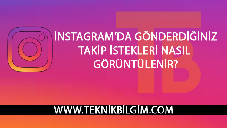 İnstagram’da Gönderdiğiniz Takip İstekleri Nasıl Görüntülenir?