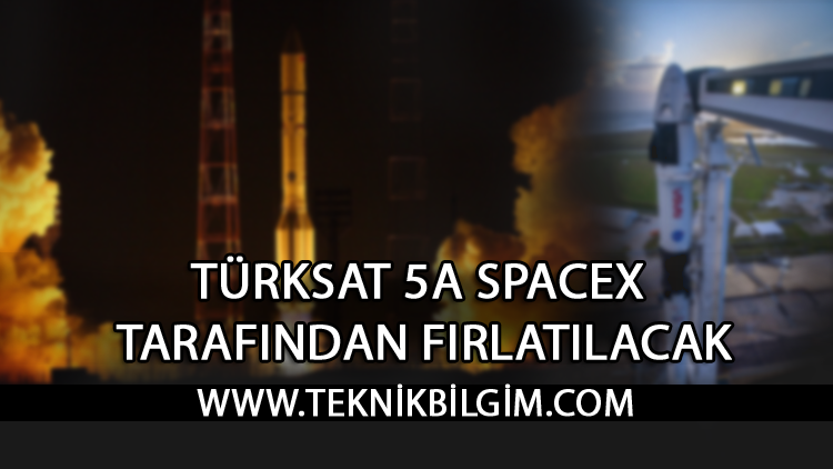 TÜRKSAT 5A SPACEX TARAFINDAN FIRLATILACAK