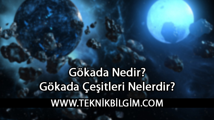Gökada Nedir? Gökada Çeşitleri Nelerdir?