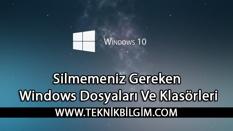Silmemeniz Gereken Windows Dosyaları Ve Klasörleri