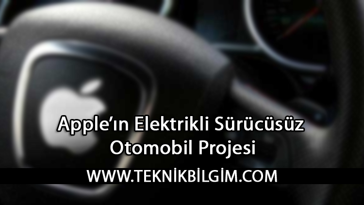 Apple’ın Elektrikli Sürücüsüz Otomobil Projesi