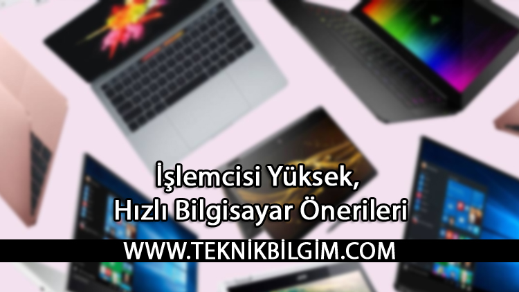 İşlemcisi Yüksek, Hızlı Bilgisayar Önerileri