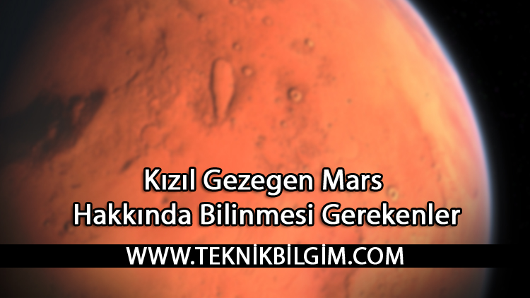 Kızıl Gezegen Mars Hakkında Bilinmesi Gerekenler